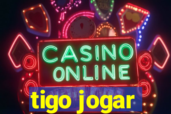 tigo jogar